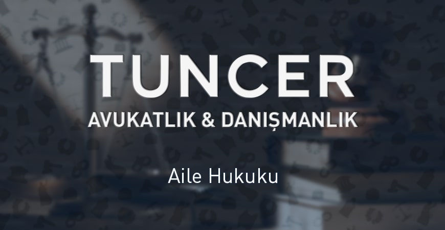 Aile Hukuku - Tuncer Hukuk