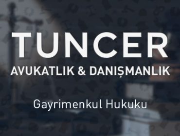 Gayrimenkul Hukuku - Tuncer Hukuk