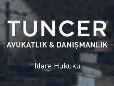 İdare Hukuku - Tuncer Hukuk