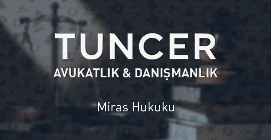 Miras Hukuku - Tuncer Hukuk