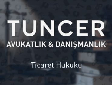 Ticaret Hukuku - Tuncer Hukuk