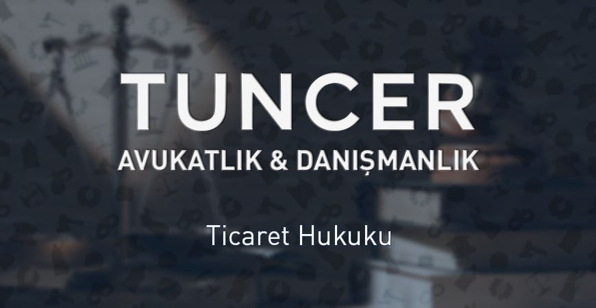 Ticaret Hukuku - Tuncer Hukuk